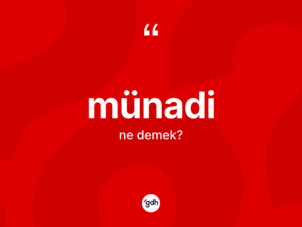 Münadi kelimesinin sözlükteki tanımı nedir? Münadi kelimesinin TDK'ya göre açıklaması nedir?