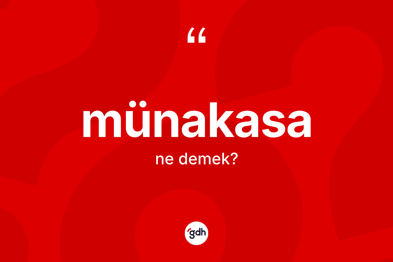 Münakasa nedir? Münakasanın TDK'ya göre anlamı nedir?