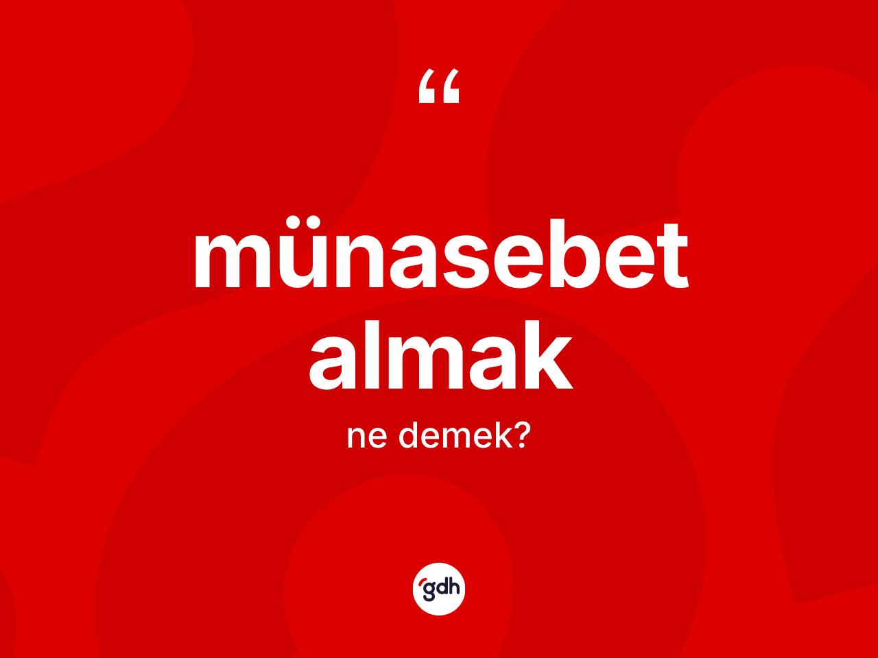 Münasebet almak ifadesinin kısaca anlamı nedir? Münasebet almak sözü nerede kullanılır?