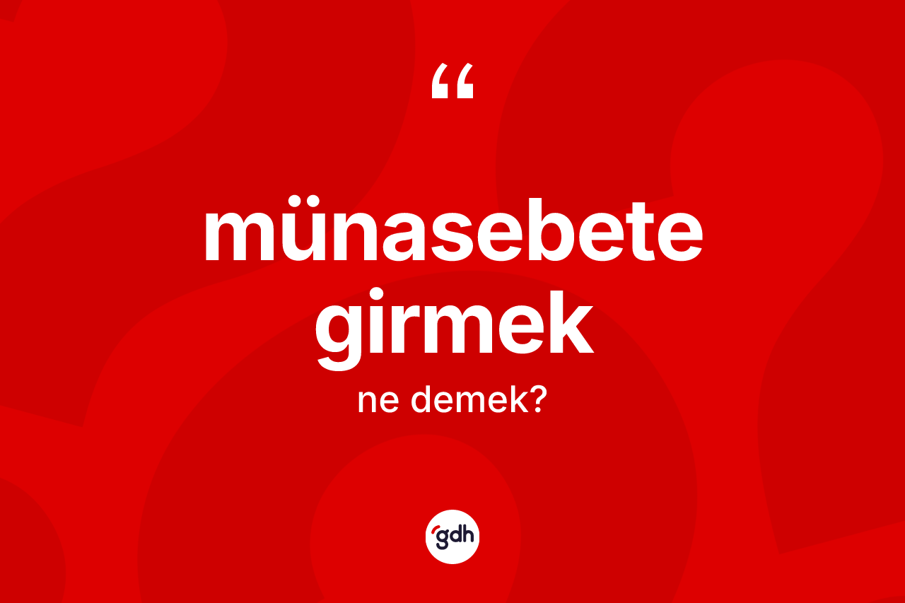 Münasebete girmek ifadesinin tanımı nedir?