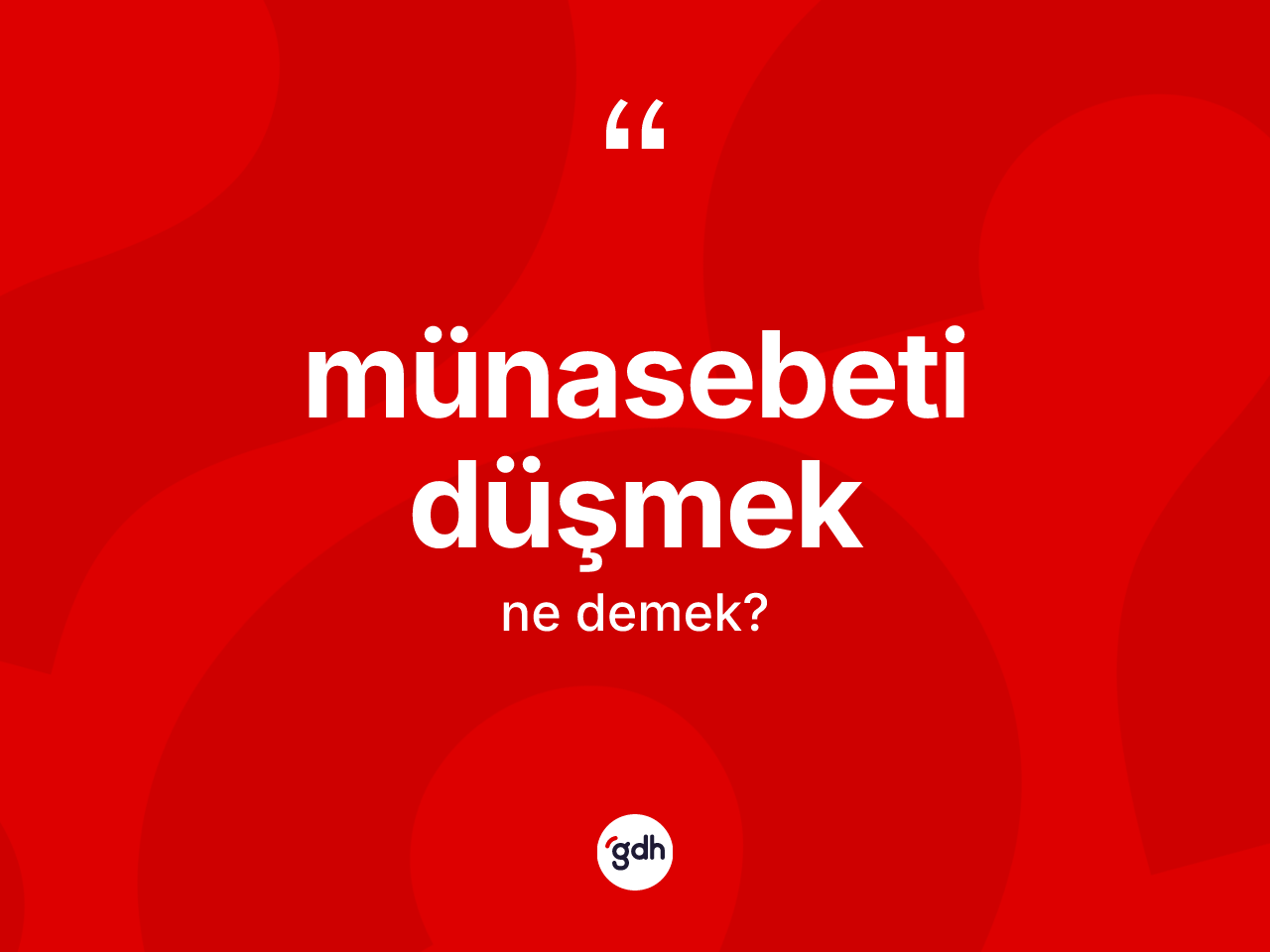 Münasebeti düşmek ifadesinin kısaca tanımı nedir? Münasebeti düşmek sözü hangi durumlarda kullanılır?