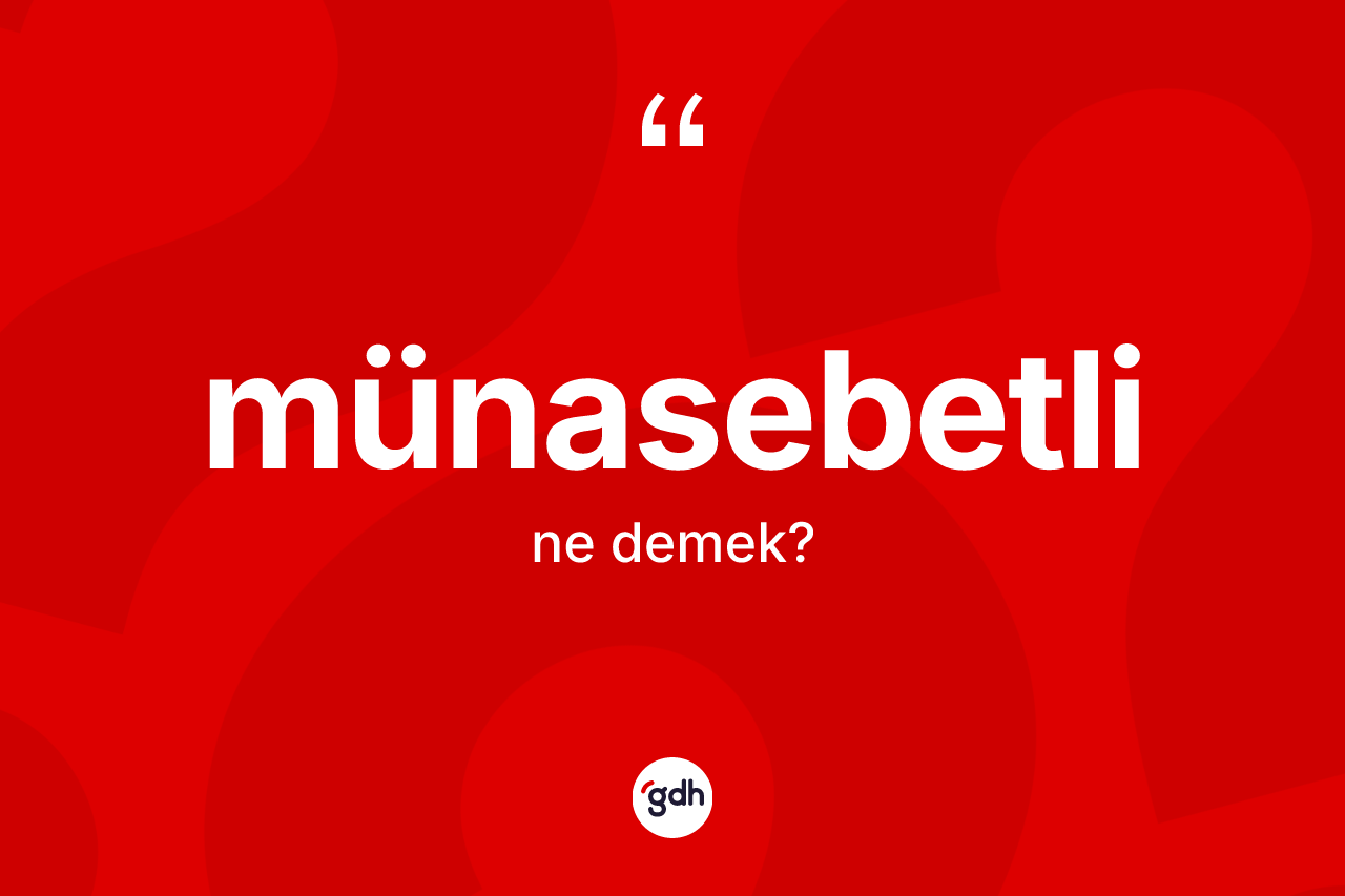 Münasebetli ne demek? Münasebetlinin kısaca tanımı nedir?