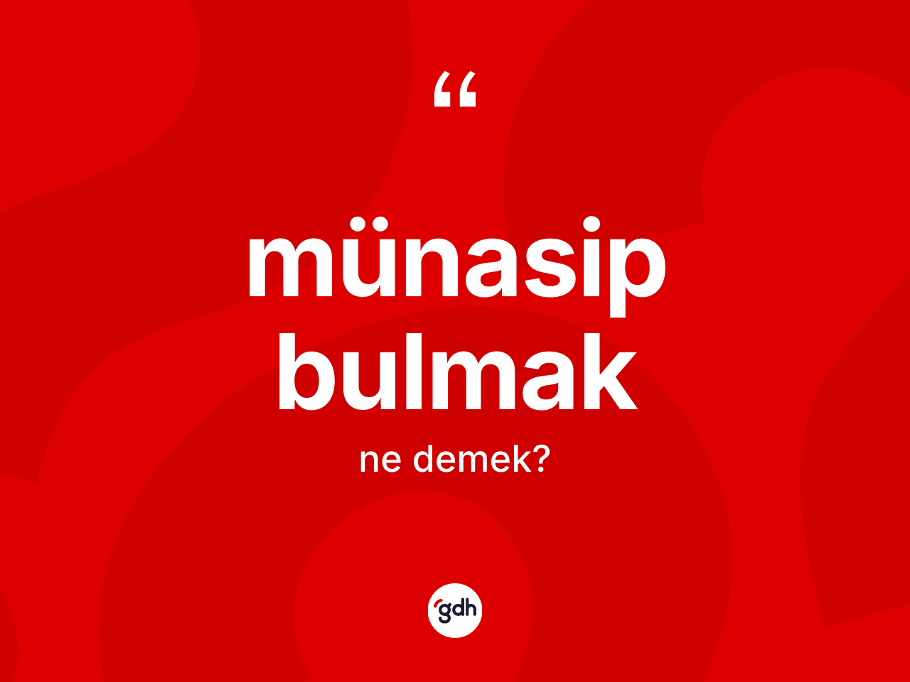 Münasip bulmak ifadesinin kısaca anlamı nedir? Münasip bulmak sözü hangi durumlarda kullanılır?