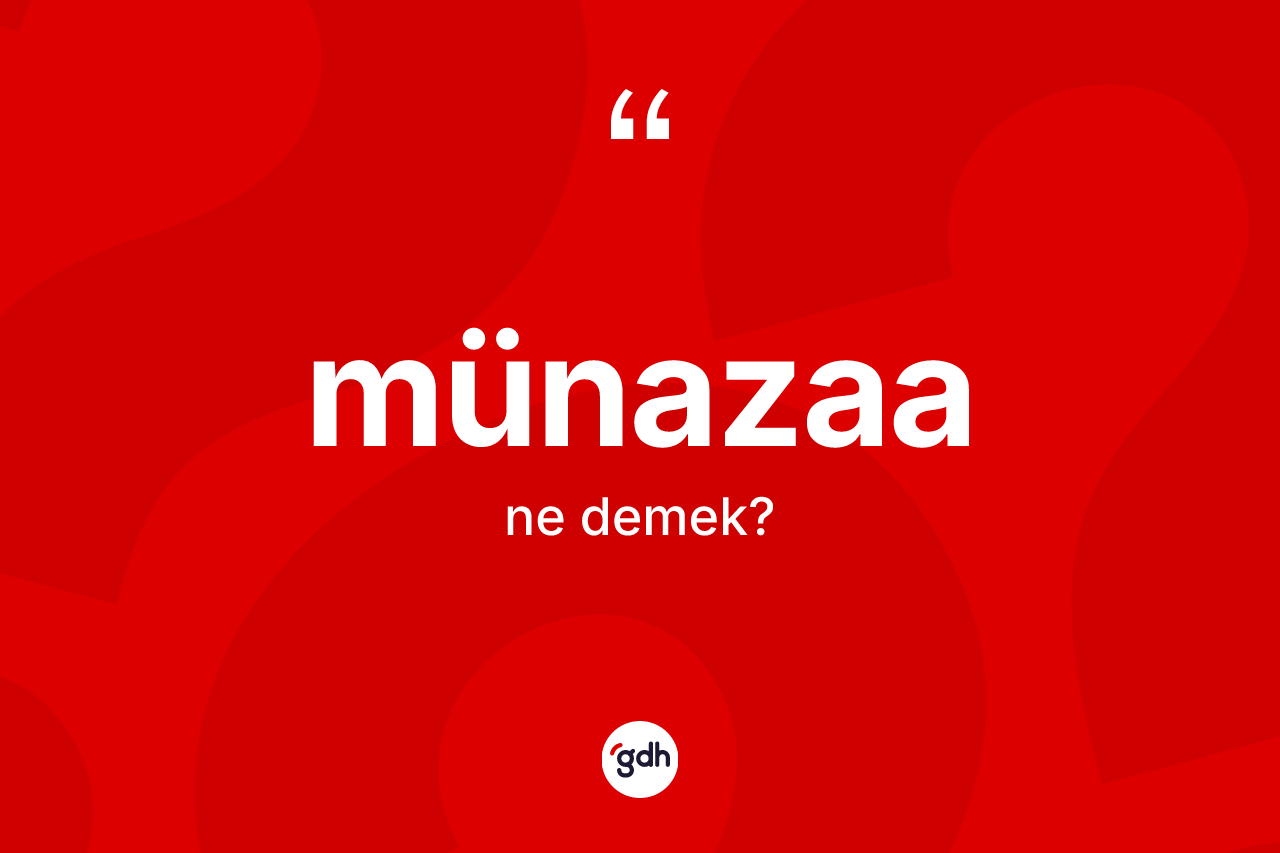 Münazaa nedir?