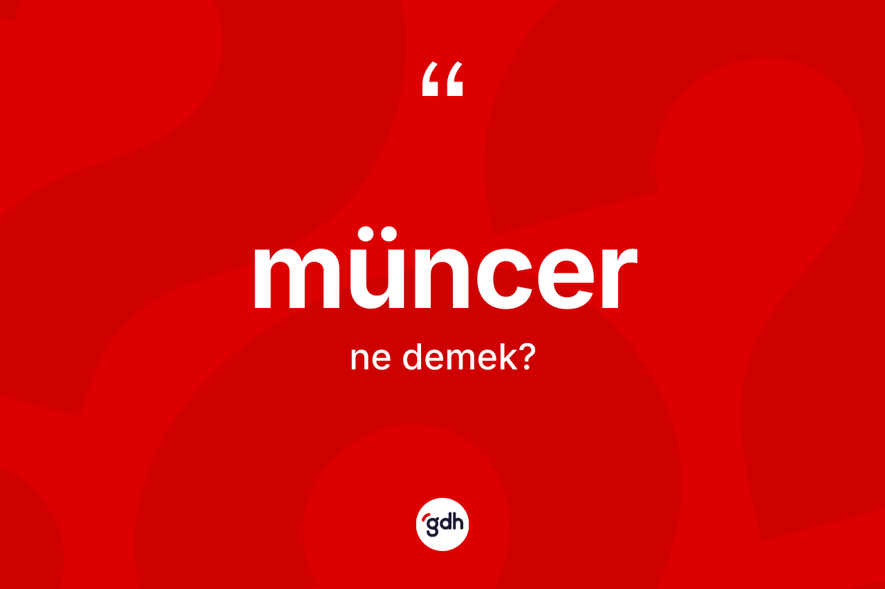 Müncer kelimesi nedir? Müncer kelimesinin TDK anlamı nedir?