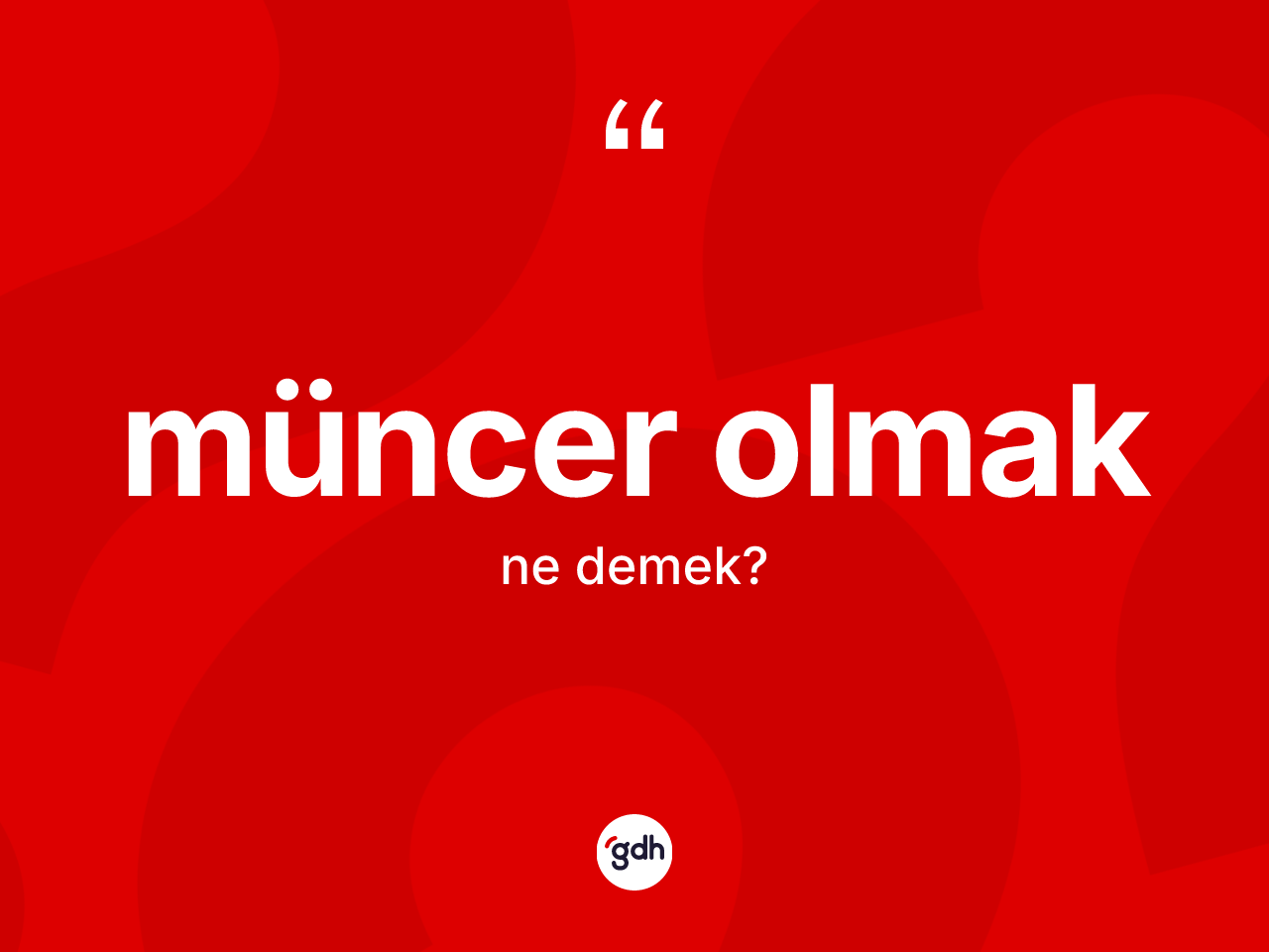 Müncer olmak sözü ne demek? Müncer olmak ifadesinin TDK'ya göre açıklaması nedir?