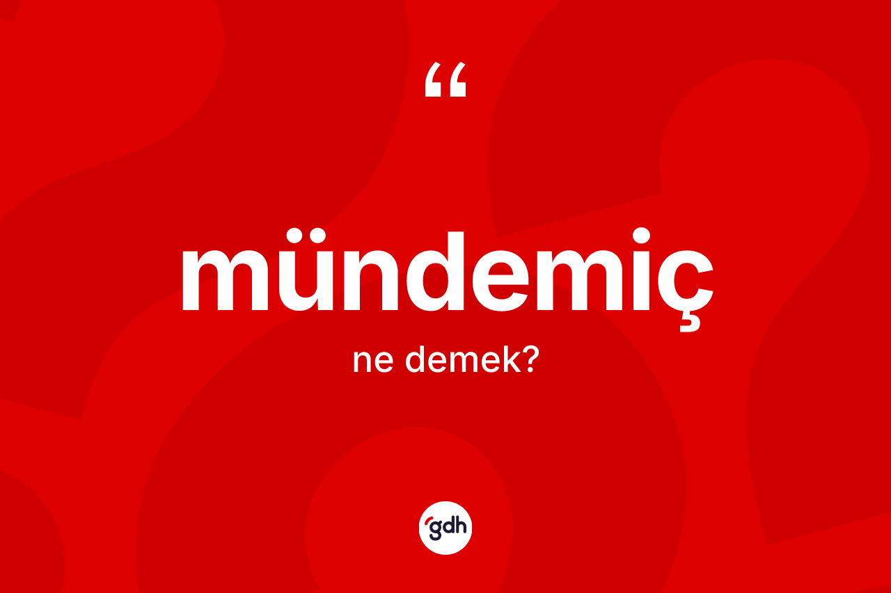 Mündemiç kelimesinin tanımı nedir?