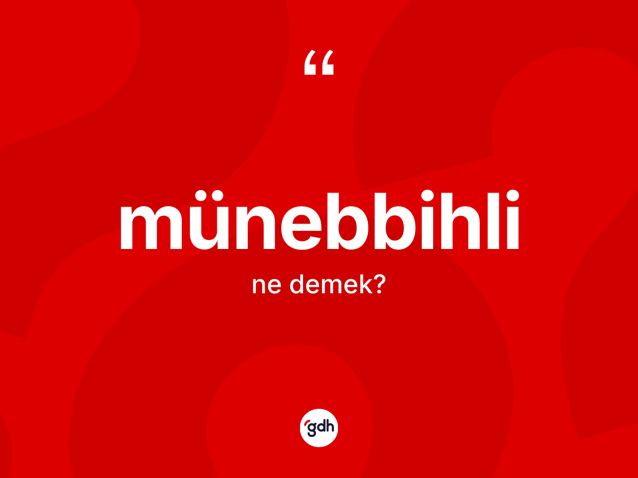 Münebbihli  kelimesinin anlamı nedir? Münebbihli  kelimesinin özellikleri nelerdir?