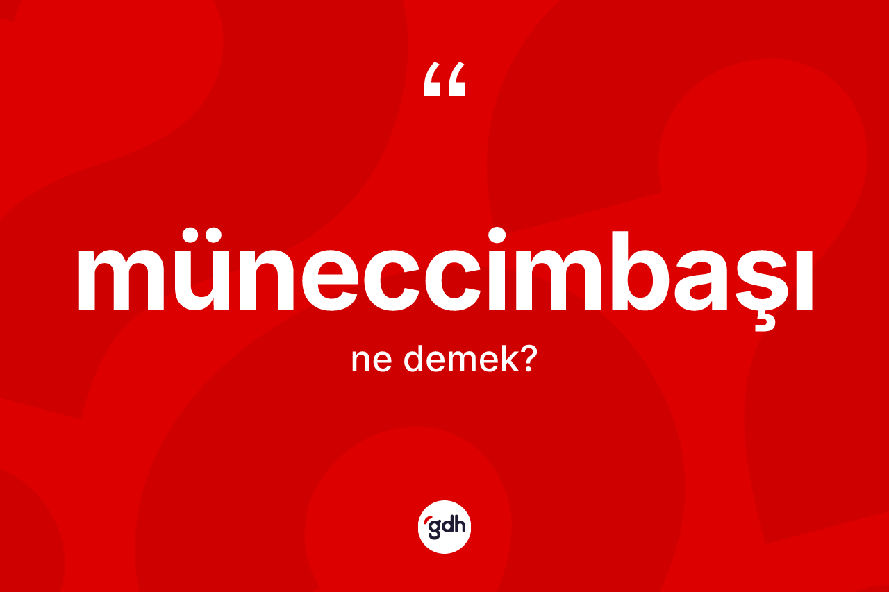 Müneccimbaşı kelimesinin sözlükteki tanımı nedir? Müneccimbaşının TDK'ya göre anlamı nedir?