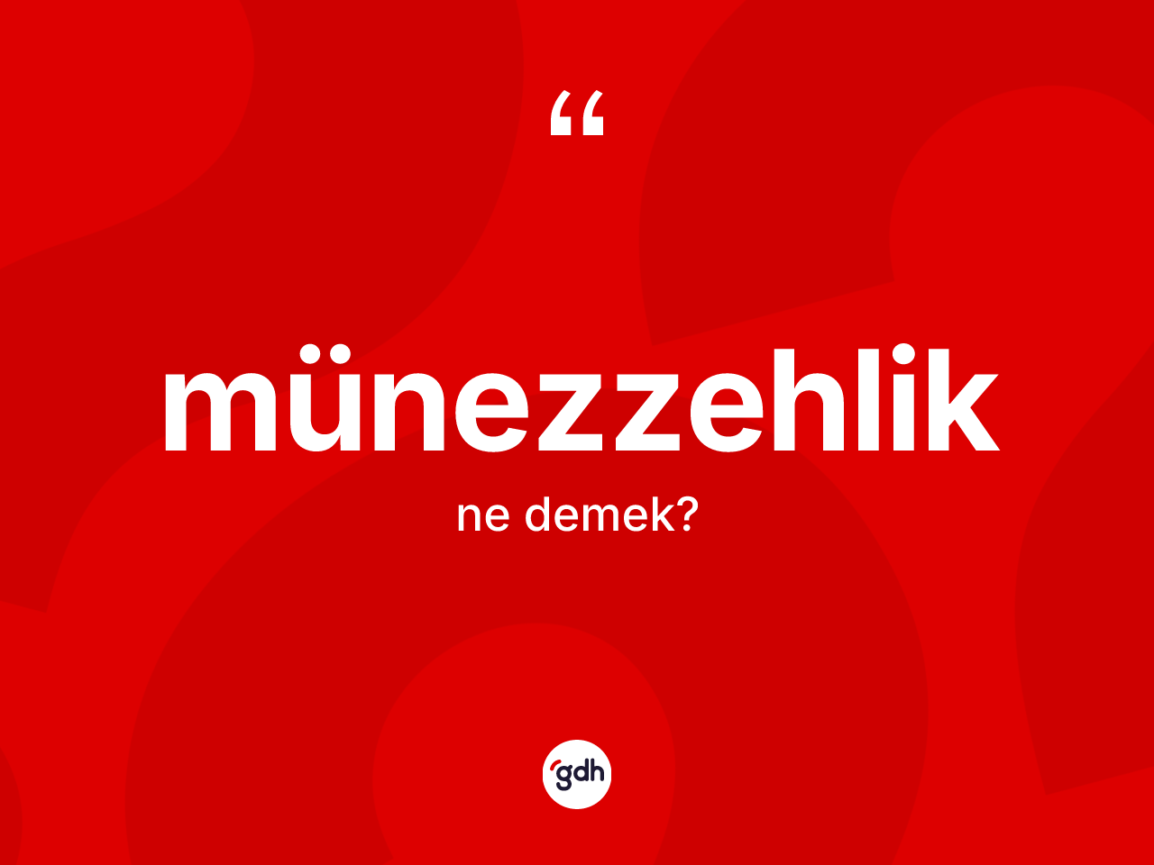 Münezzehlik kelimesinin sözlükteki tanımı nedir? Münezzehlik kelimesinin TDK anlamı nedir?