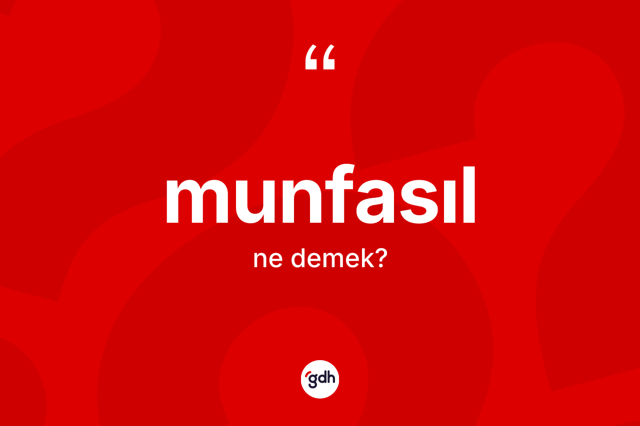 Munfasıl ne anlama gelir? Munfasılın halk arasındaki kullanımı nasıldır?