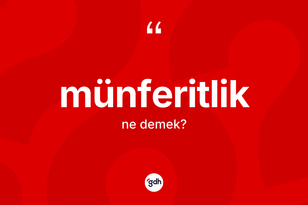 Münferitlik kelimesinin sözlükteki tanımı nedir? Münferitlik kelimesinin özellikleri nelerdir?