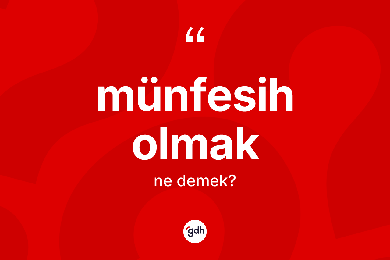 Münfesih olmak ifadesi ne demek? Münfesih olmak ifadesi nerede kullanılır?