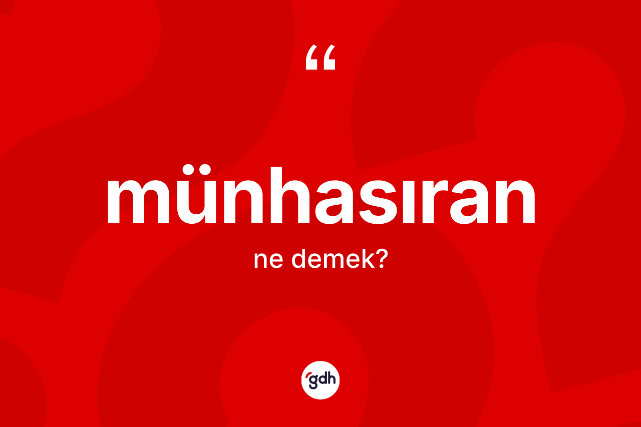 Münhasıran nedir? Münhasıran kelimesinin özellikleri nelerdir?
