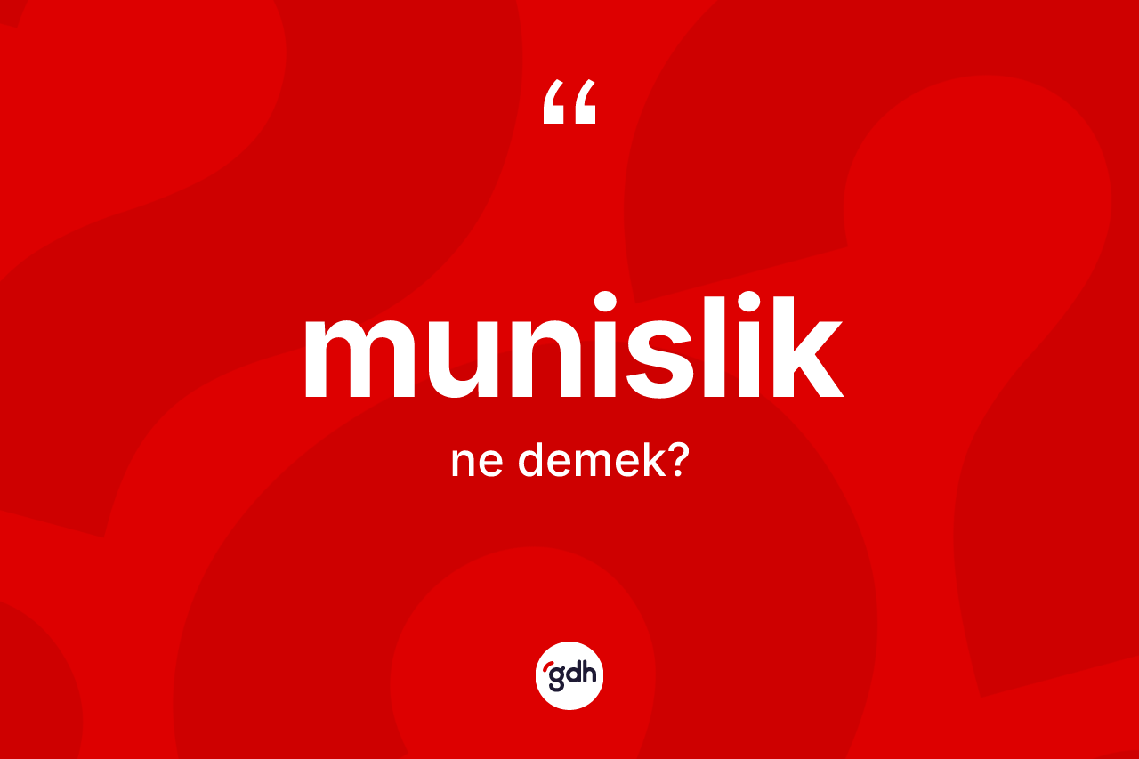 Munislik kelimesi ne anlama gelir? Munisliğin TDK'ya göre anlamı nedir?