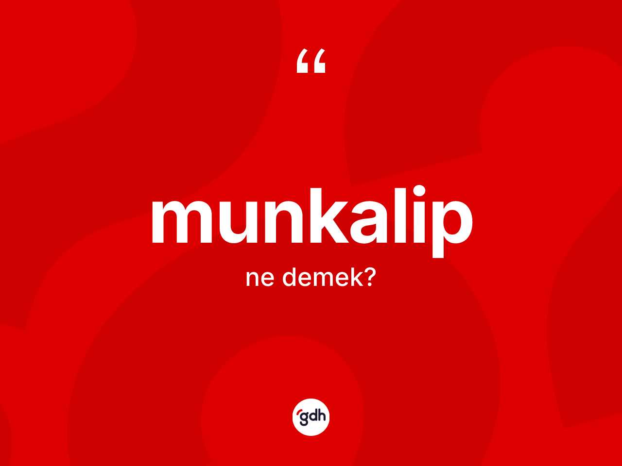 Munkalip kelimesinin sözlükteki tanımı nedir? Munkalibin sözlükteki anlamı nedir?