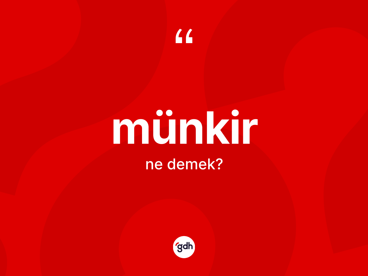 Münkir kelimesinin tanımı nedir? Münkirin TDK'ya göre anlamı nedir?