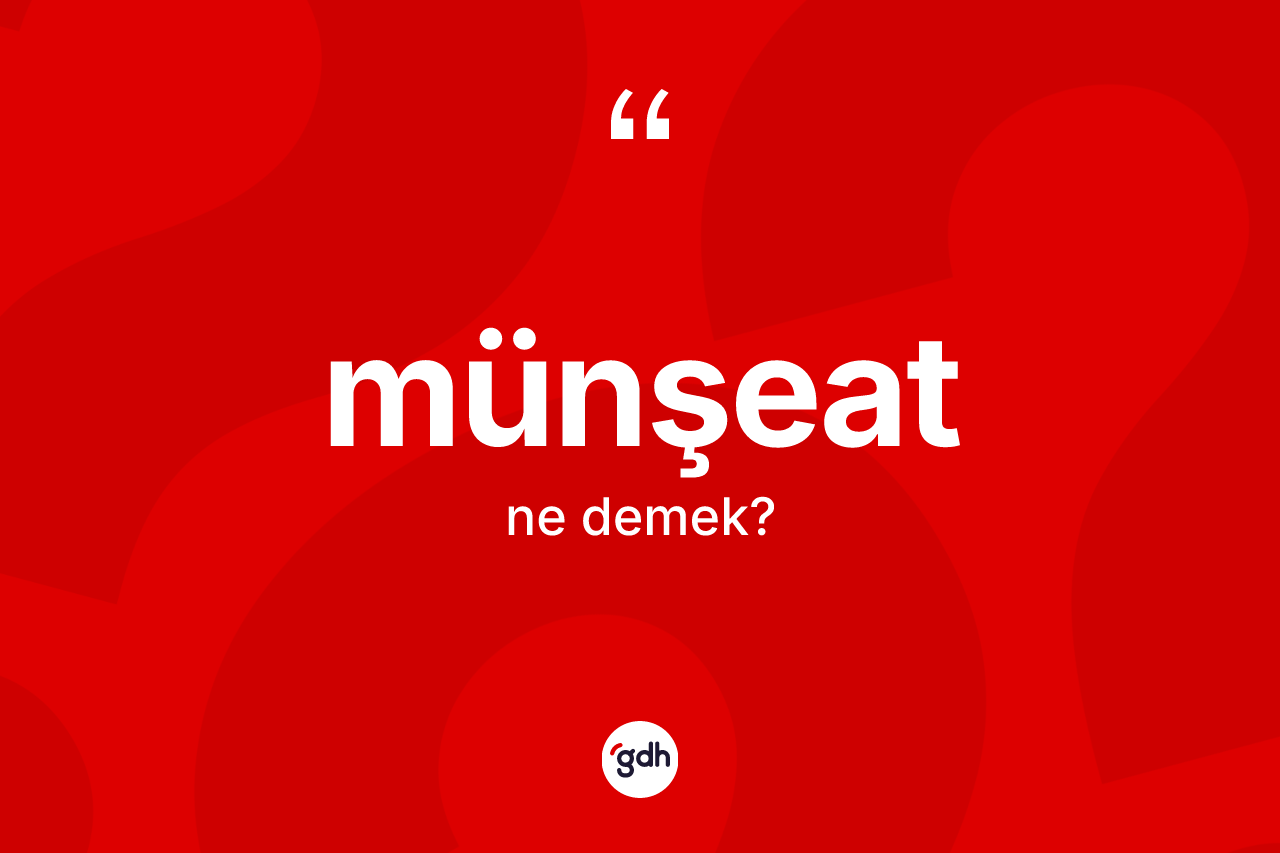 Münşeat kelimesi ne anlama gelir? Münşeatın TDK'ya göre anlamı nedir?