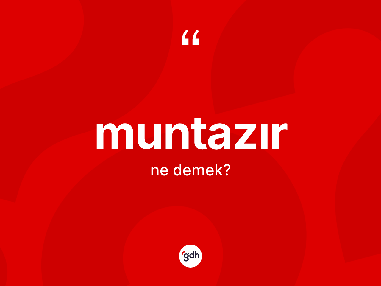 Muntazır kelimesinin anlamı nedir? Muntazırın TDK'ya göre anlamı nedir?