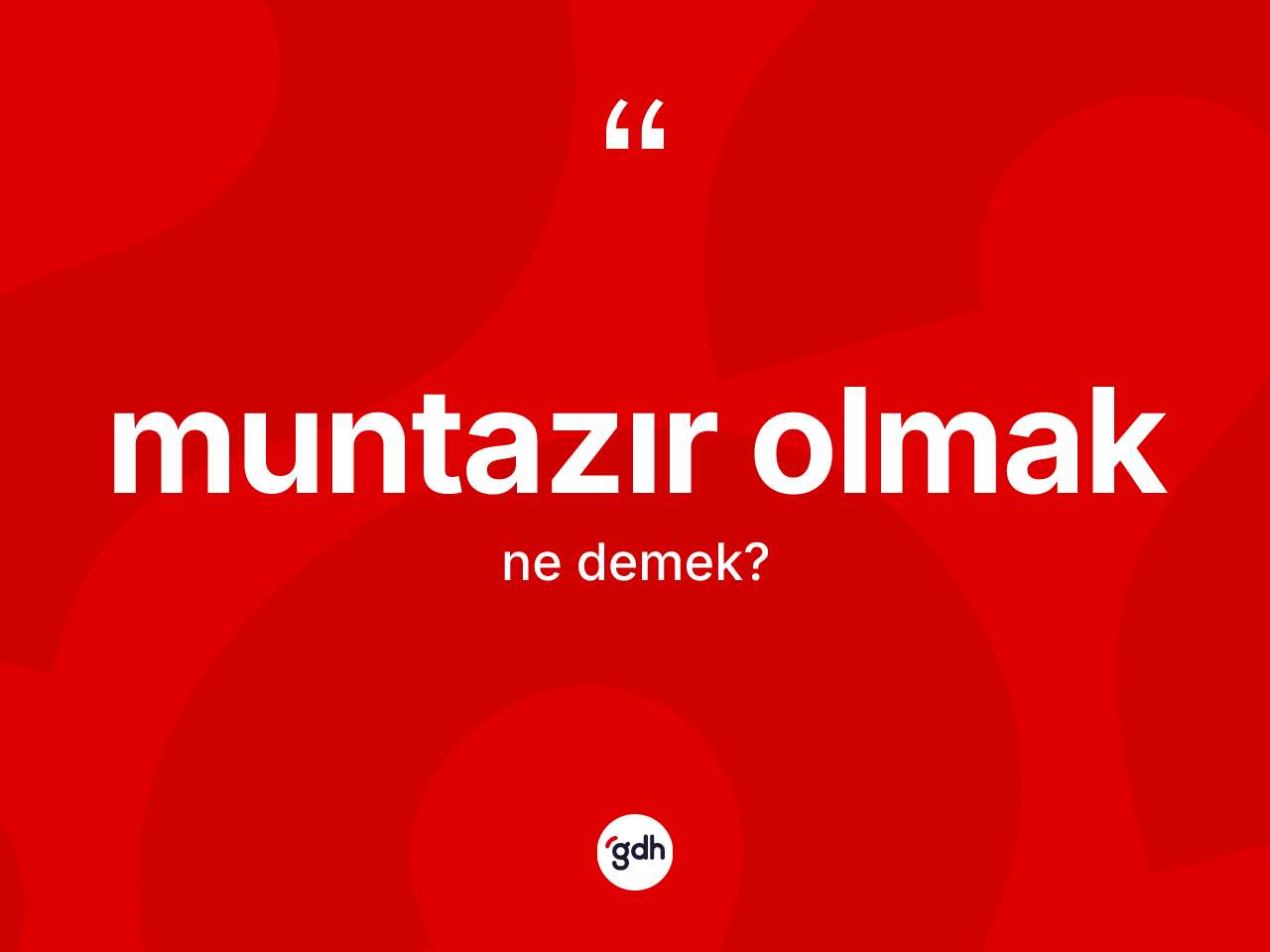 Muntazır olmak ne anlama gelir? Muntazır olmak ifadesinin TDK'ya göre açıklaması nedir?