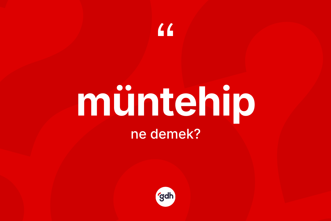 Müntehip kelimesinin tanımı nedir? Müntehibin kısaca tanımı nedir?