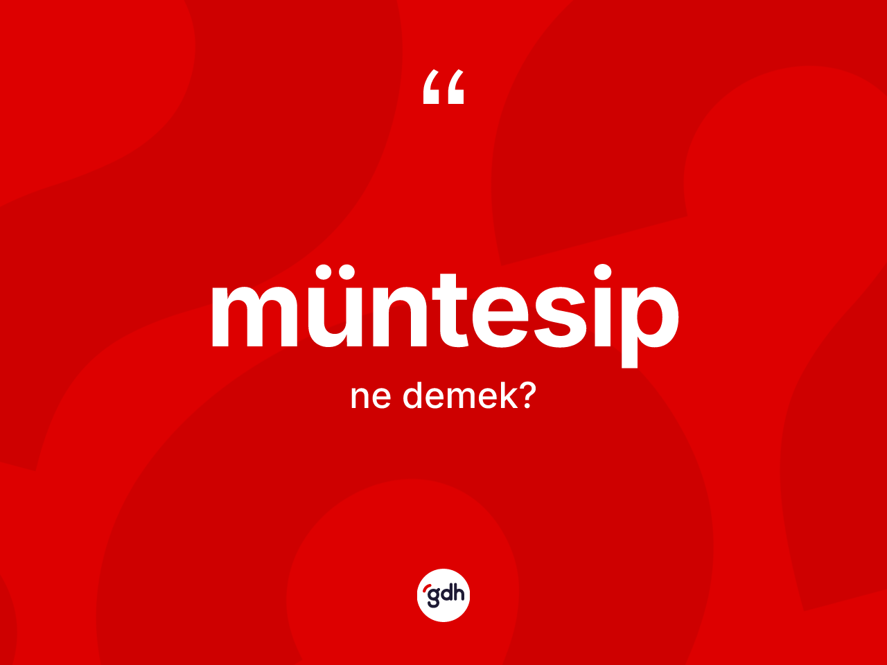 Müntesip kelimesinin anlamı nedir? Müntesibin TDK'ya göre anlamı nedir?