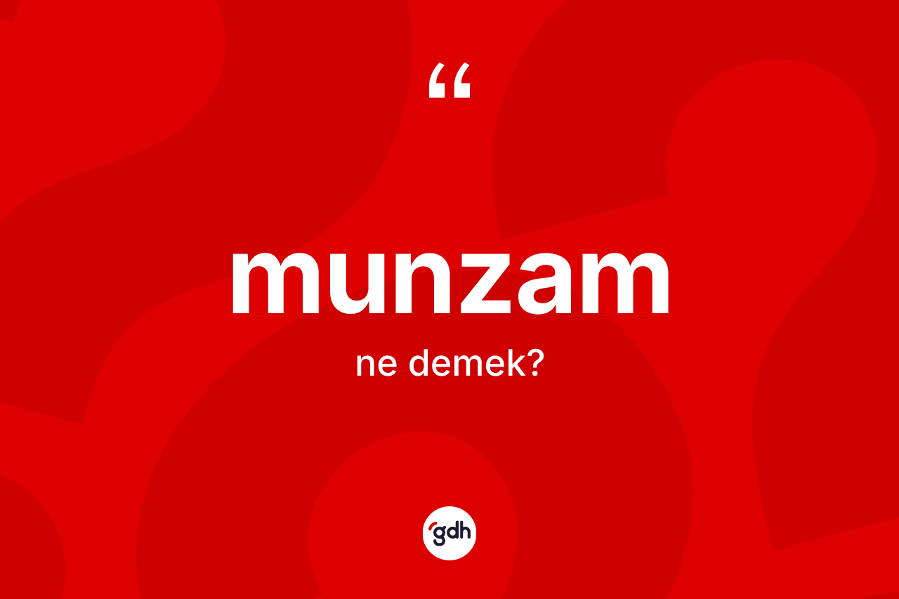 Munzam ne anlama gelir? Munzamın sözlükteki anlamı nedir?