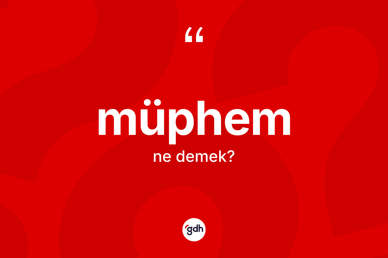 Müphem kelimesi nedir? Müphemin TDK'ya göre anlamı nedir?
