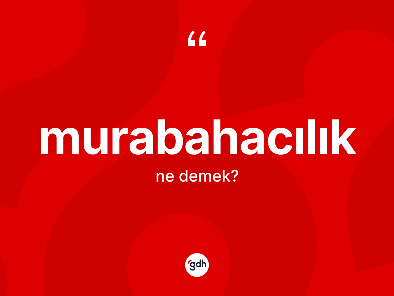 Murabahacılık kelimesi ne demek? Murabahacılığın kısaca tanımı nedir?