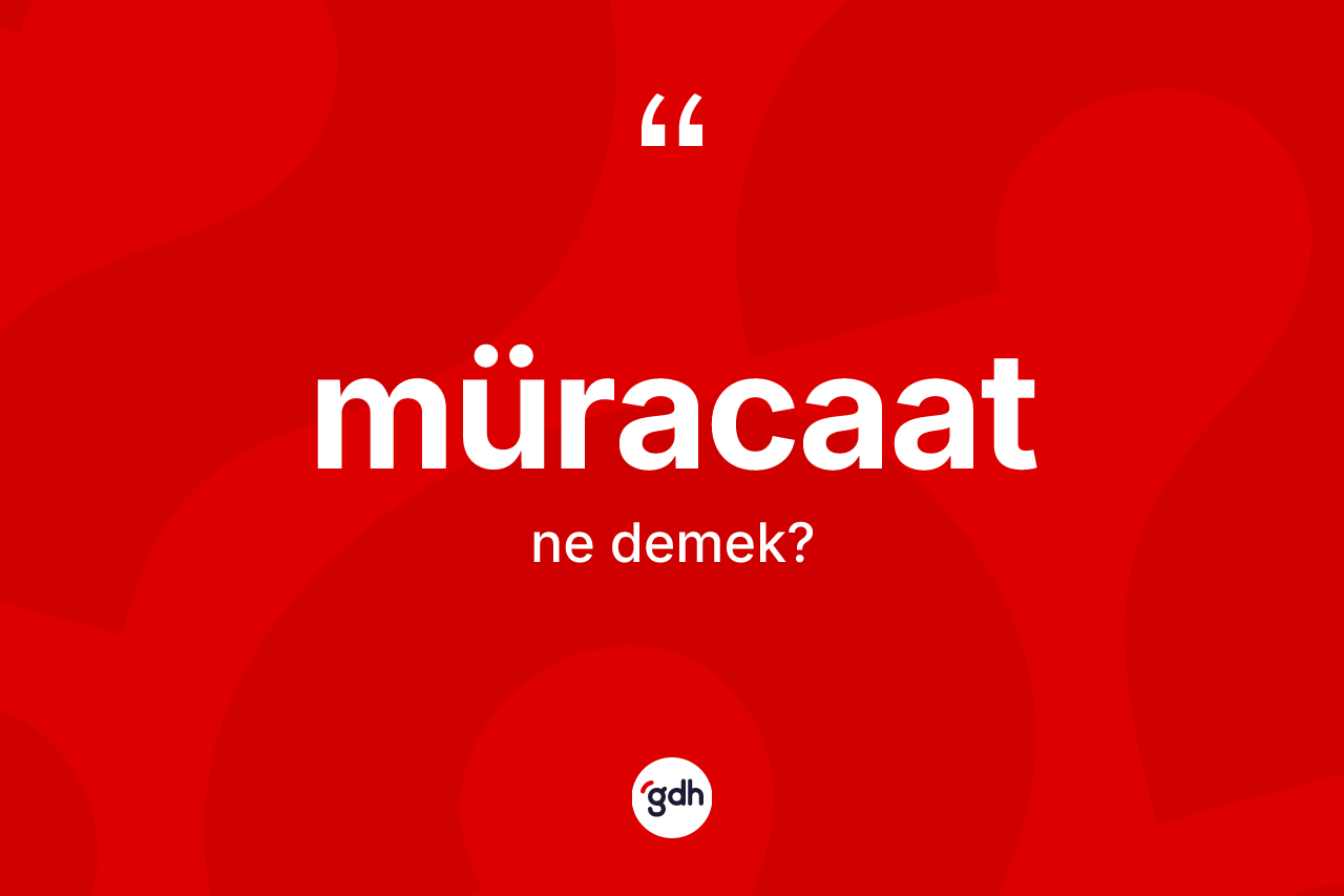 Müracaat kelimesi nedir?