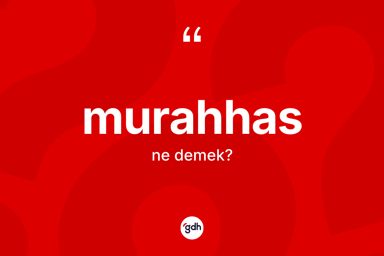Murahhas kelimesinin anlamı nedir?