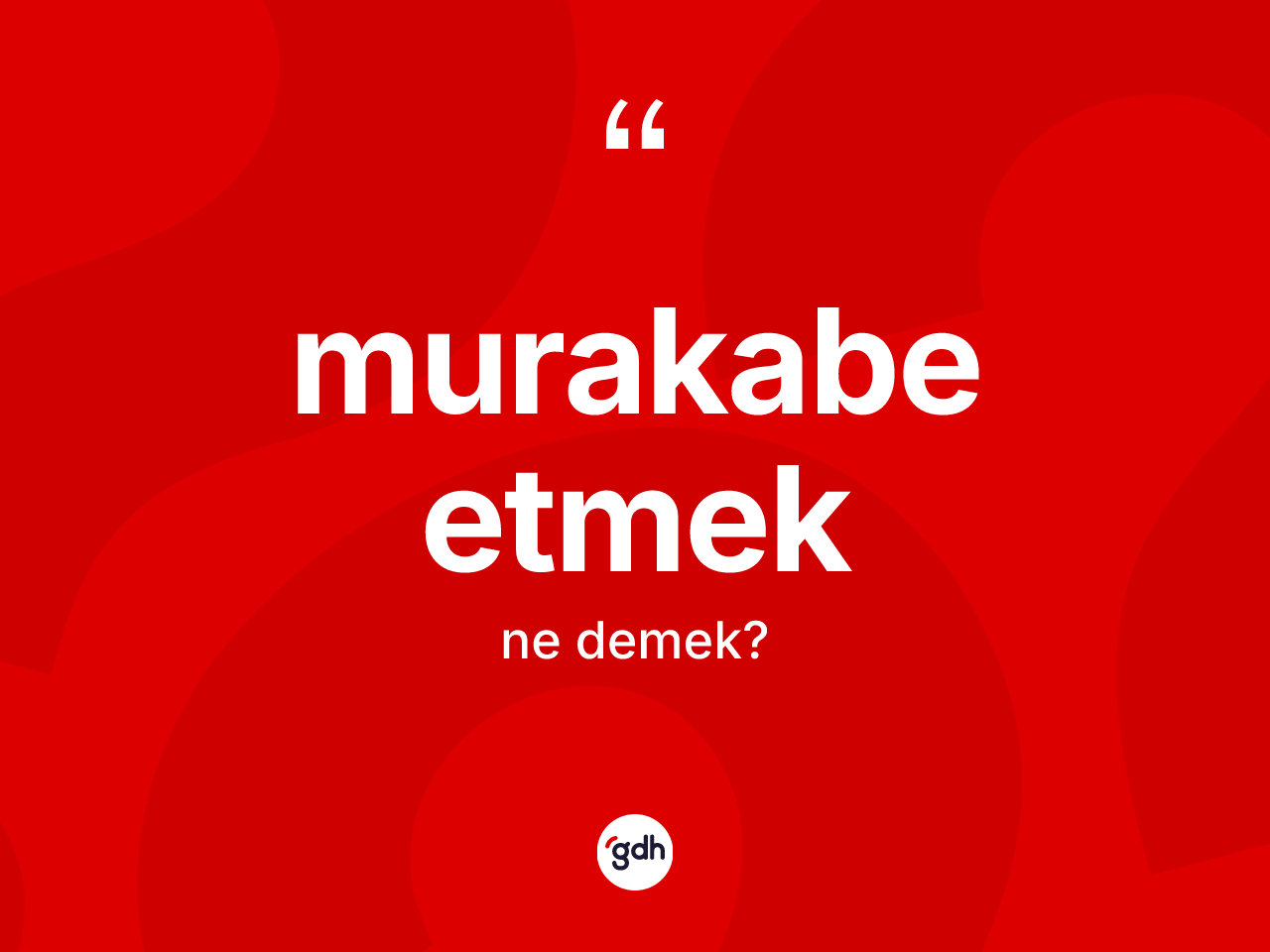 Murakabe etmek ifadesinin anlamı nedir? Murakabe etmek ifadesinin kaç farklı anlamı var?