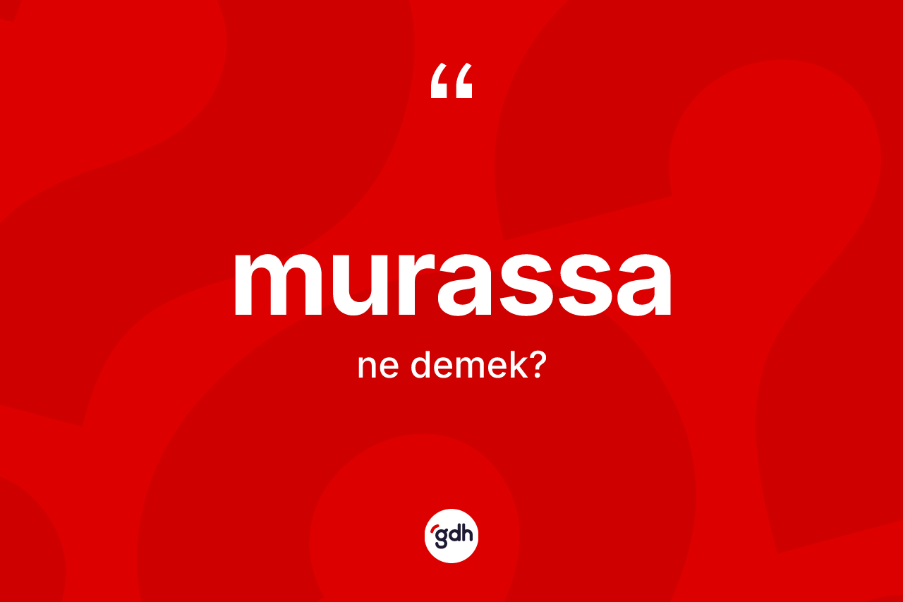 Murassa kelimesi ne anlama gelir?