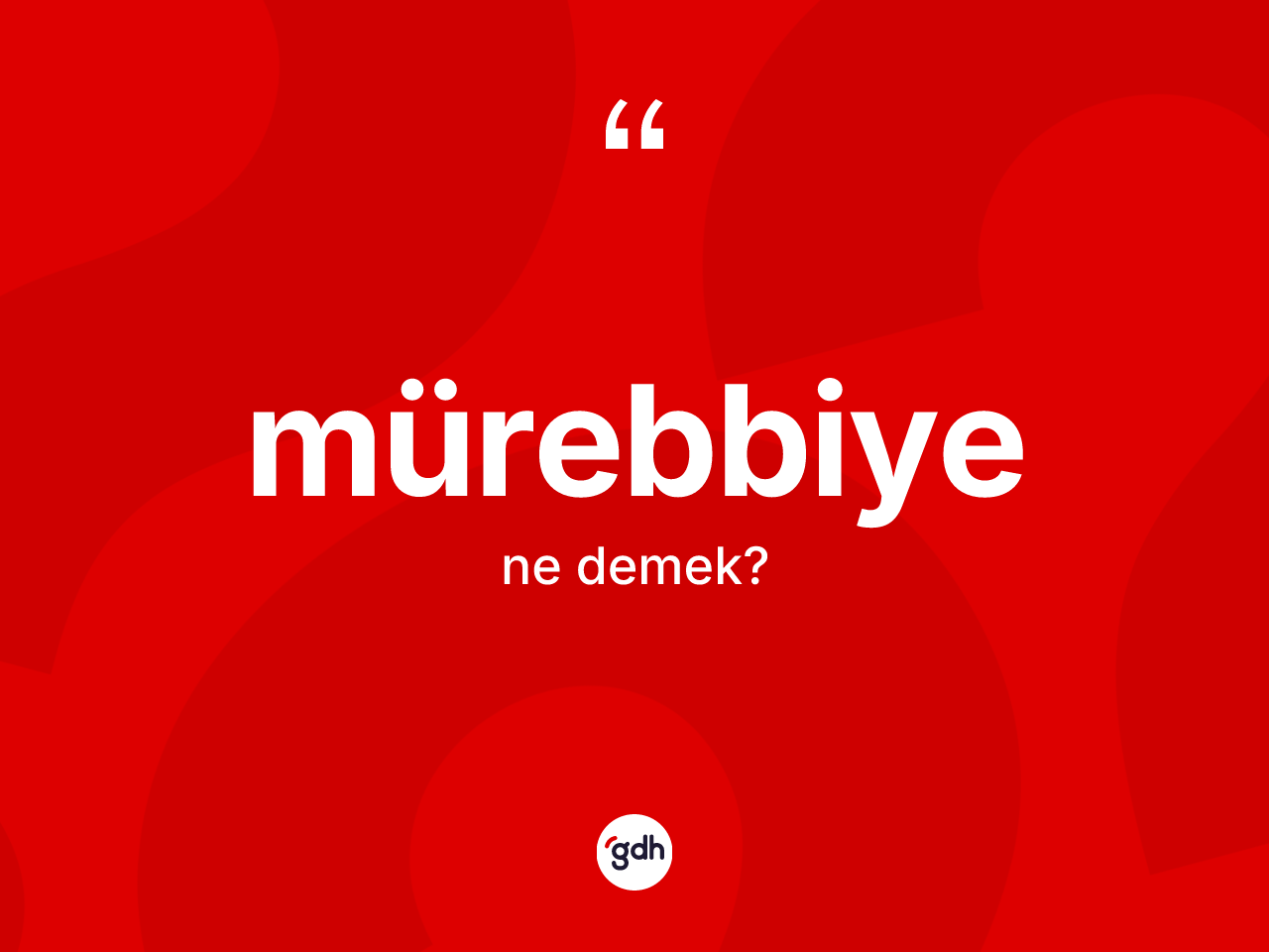 Mürebbiye nedir? Mürebbiyenin TDK'ya göre anlamı nedir?