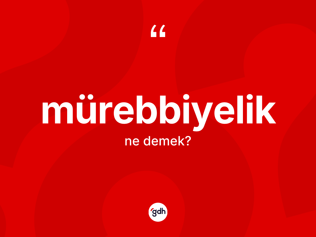 Mürebbiyelik kelimesinin tanımı nedir? Mürebbiyelik kelimesinin özellikleri nelerdir?