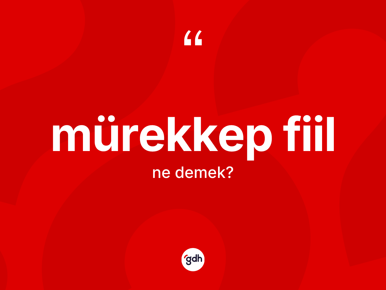 Mürekkep fiil  ne demek? Mürekkep fiil  kelimesinin TDK anlamı nedir?
