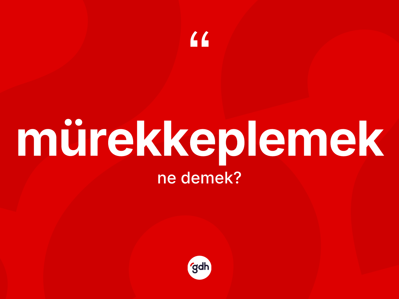 Mürekkeplemek kelimesi ne anlama gelir? Mürekkeplemeğin kısaca tanımı nedir?