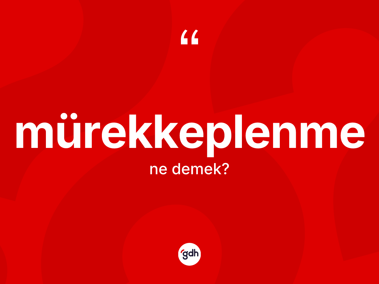 Mürekkeplenme kelimesi ne demek? Mürekkeplenmenin TDK'ya göre anlamı nedir?