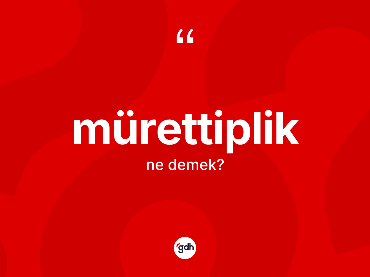 Mürettiplik kelimesinin tanımı nedir? Mürettiplik kelimesinin kaç farklı anlamı var?