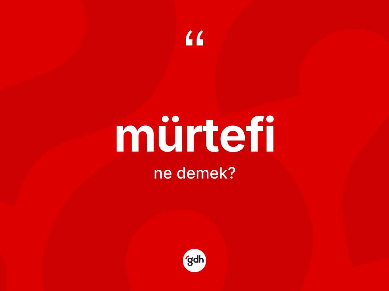 Mürtefi kelimesi nedir? Mürtefinin halk arasındaki kullanımı nasıldır?