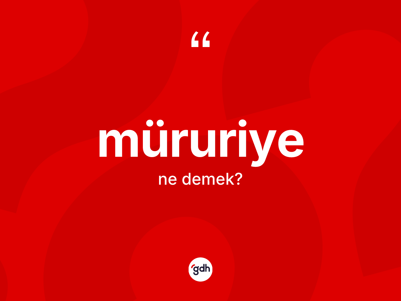 Müruriye kelimesi nedir? Müruriyenin halk arasındaki kullanımı nasıldır?