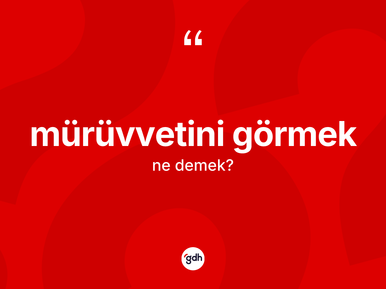 Mürüvvetini görmek ne demek? Mürüvvetini görmek ifadesi hangi durumlarda kullanılır