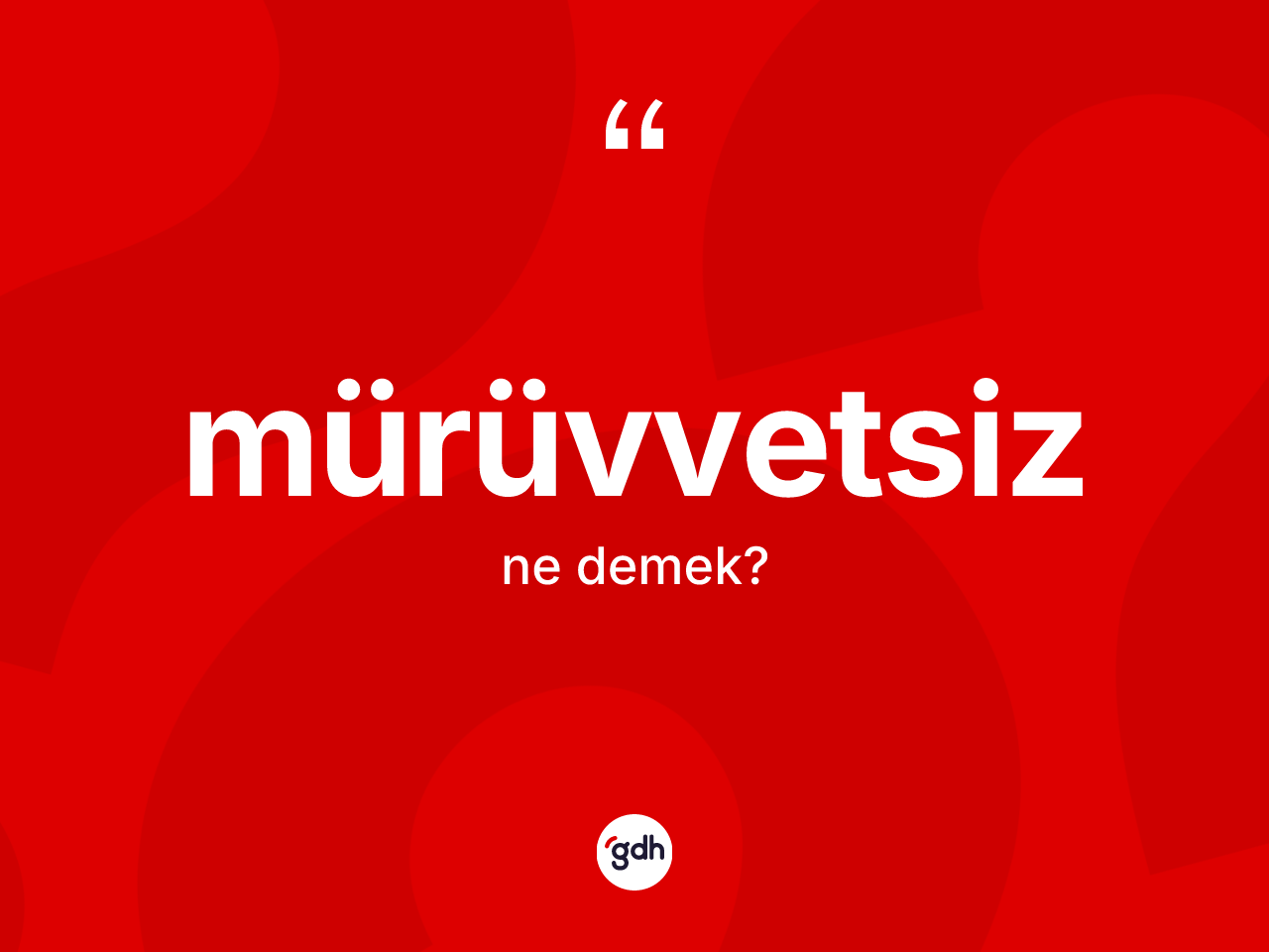 Mürüvvetsiz kelimesi ne anlama gelir? Mürüvvetsizin TDK'ya göre anlamı nedir?