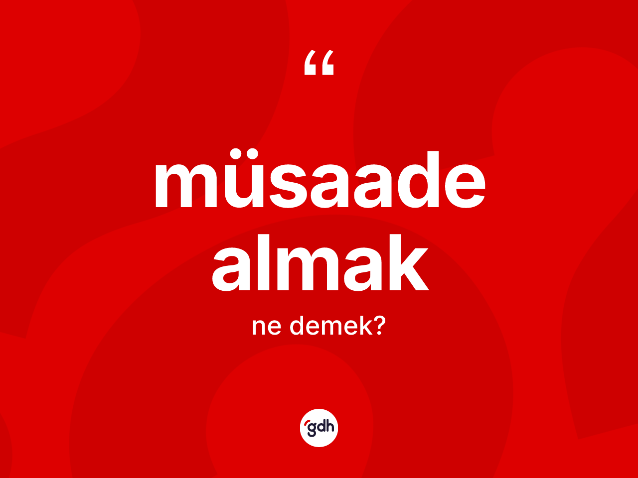 Müsaade almak ifadesinin tanımı nedir? Müsaade almak sözü nerede kullanılır?