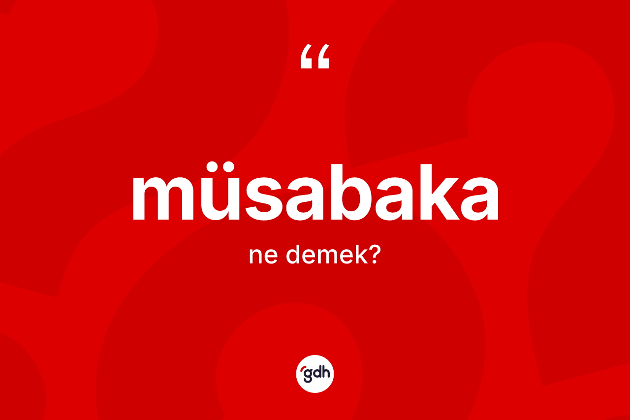 Müsabaka ne demek?