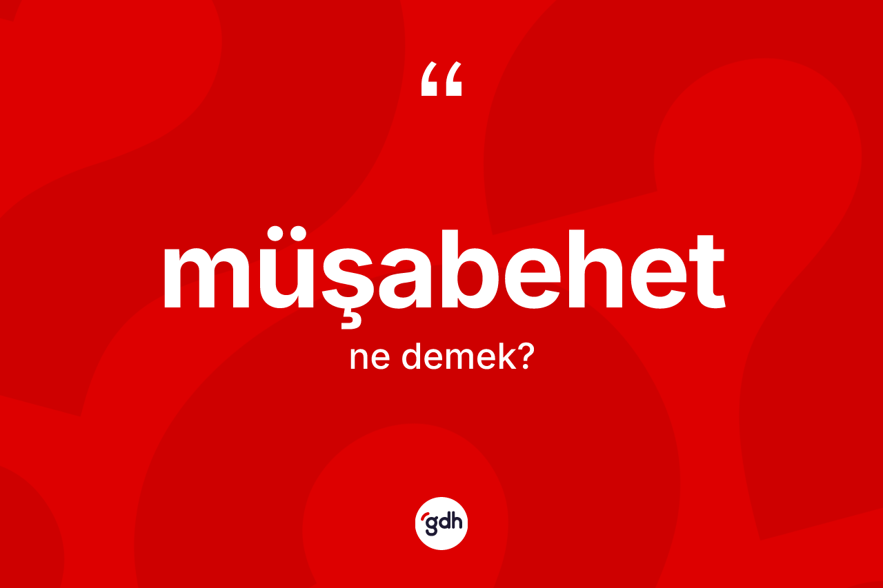 Müşabehet kelimesinin sözlükteki tanımı nedir? Müşabehetin TDK'ya göre anlamı nedir?