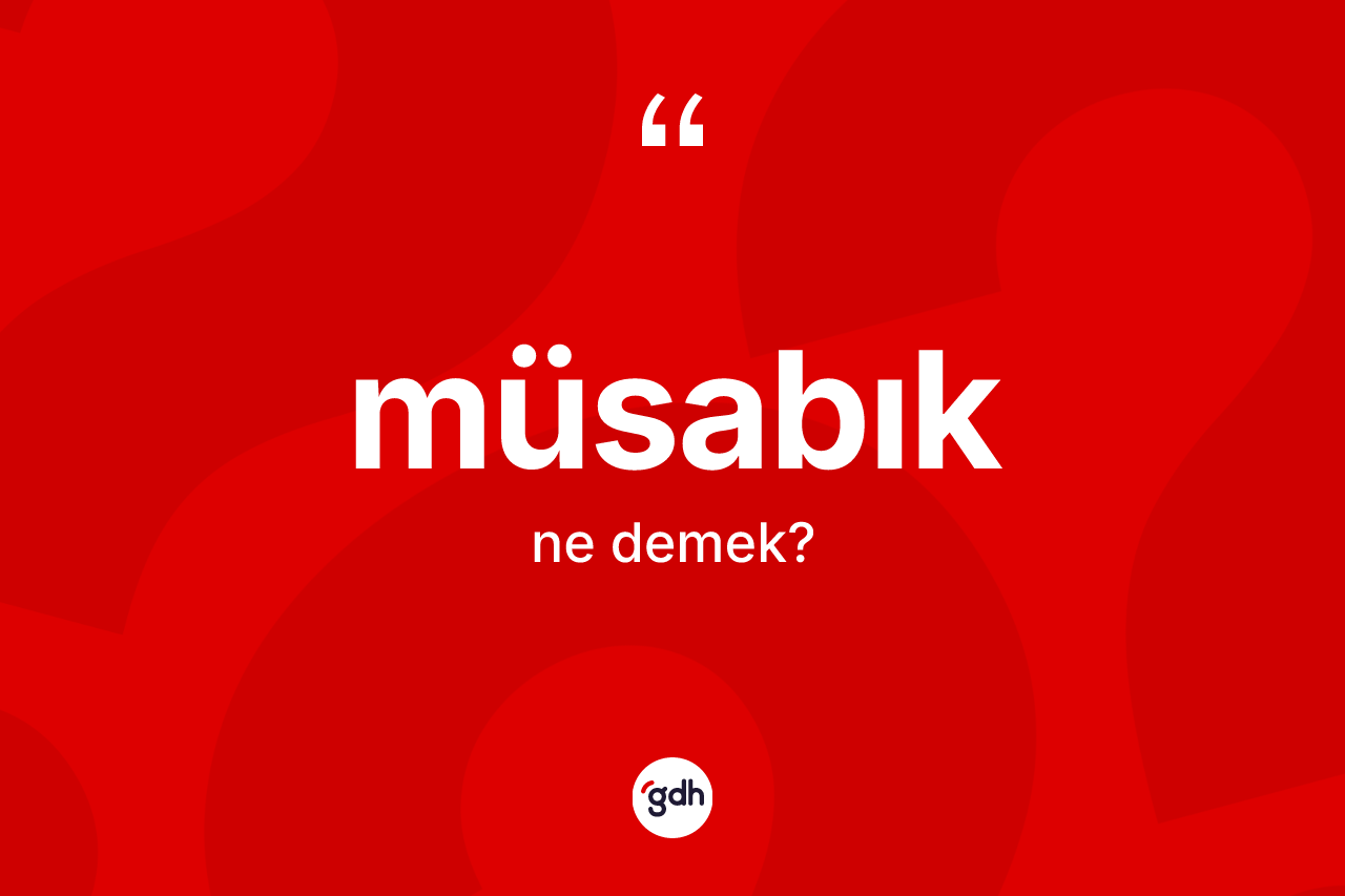 Müsabık kelimesinin tanımı nedir?