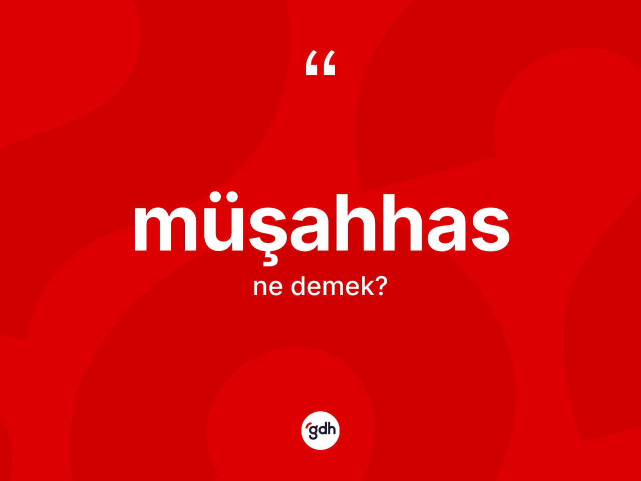 Müşahhas kelimesinin sözlükteki tanımı nedir? Müşahhasın sözlükteki anlamı nedir?