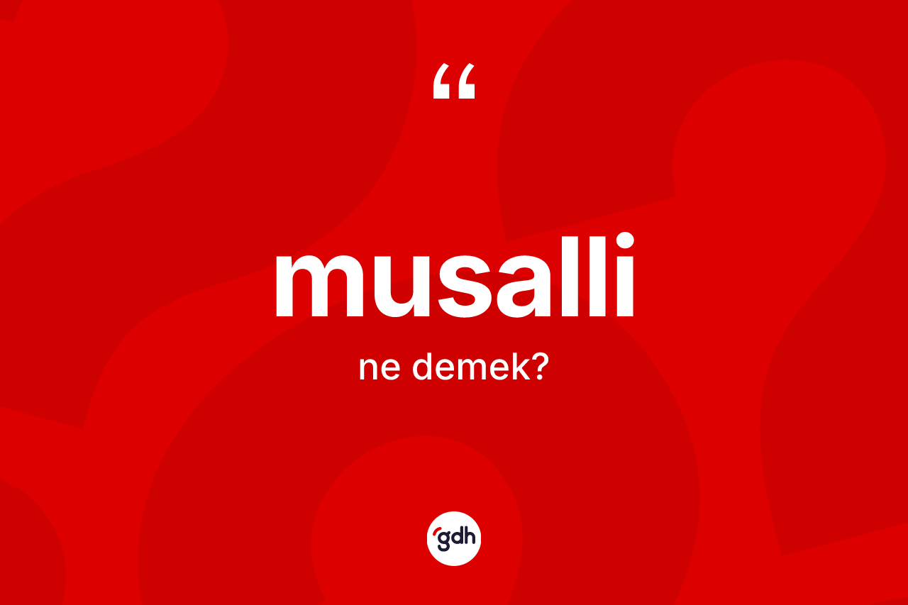 Musalli kelimesi ne anlama gelir? Musallinin sözlükteki anlamı nedir?