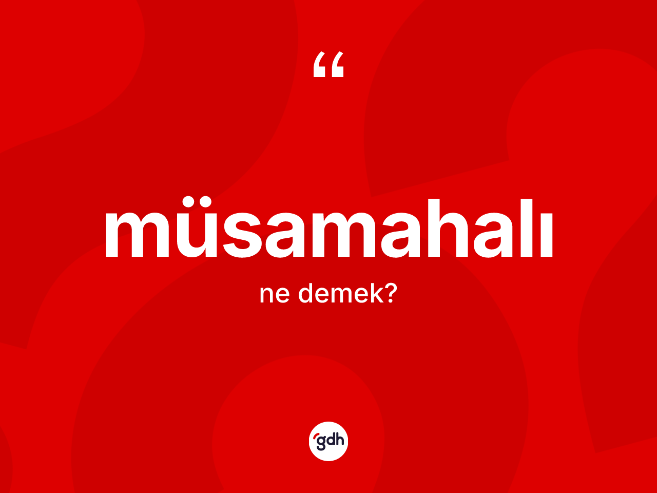 Müsamahalı kelimesi ne anlama gelir? Müsamahalı kelimesinin özellikleri nelerdir?